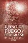 Reino de Fuego y Sombras: Un Mago In&uacute;til