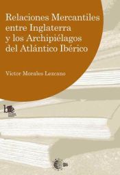 Portada de Relaciones Mercantiles entre Inglaterra y los Archipiélagos del Atlántico Ibérico