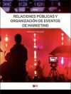 Relaciones P&uacute;blicas y organizaci&oacute;n de eventos de marketing: Correspondiente a CFGS de Marketing v Publicidad