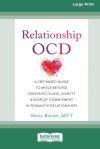 Relationship OCD: A CBT-Based Guide to Move Beyond Obsessive Doubt, Anxiety, and Fear of Commitment in Romantic Relationships [Large Pri