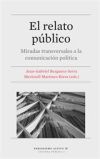 Relato público, El. Miradas transversales a la comunicación política