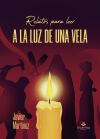 Relatos para leer A LA LUZ DE UNA VELA
