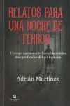 Relatos Para Una Noche De Terror: Un Viaje Apasionante Hacia Los Miedos Más Profundos Del Ser Humano De Adrián Martínez Martínez