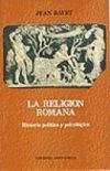 Religión Romana, La . Historia política y psicológica Religión Romana, La . Historia política y psicológica