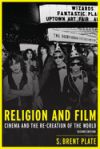 Religion and Film: Cinema and the Re-Creation of the World