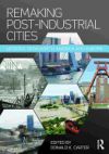 Remaking Post-Industrial Cities: Lessons from North America and Europe