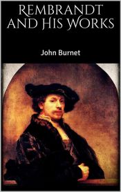 Rembrandt and His Works (Ebook)