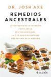 Remedios Ancestrales: Los Secretos de la Curación Con Plantas, Aceites Esenciales, CBD Y La Medicina Natural Más Potente de la Historia / Ancient Reme Remedios Ancestrales: Los Secretos de la Curación Con Plantas, Aceites Esenciales, CBD Y La Medicina Natural Más Potente de la Historia / Ancient Reme