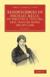 Reminiscences of Michael Kelly, of the Kingâ€™s Theatre, and Theatre Royal Drury Lane