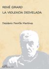 René Girard. La Violencia Desvelada