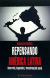 Repensando América Latina : desarrollo, hegemonía y transformación social