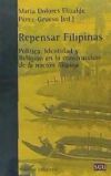 Repensar Filipinas : Política, Identidad Y Religión En La Construcción De La Nación Filipina