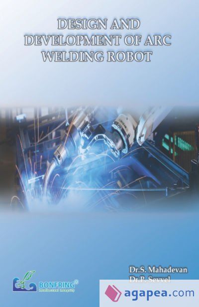 DESIGN AND DEVELOPMENT OF ARC WELDING ROBOT - DR.S. MAHADEVAN DR.P ...