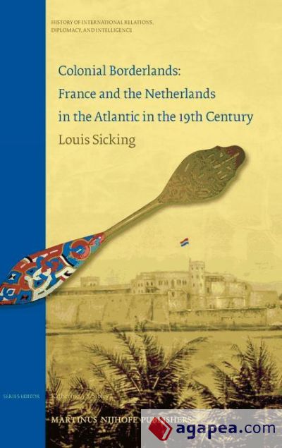 Colonial Borderlands. France and the Netherlands in the Atlantic in the 19th century
