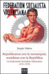 Republicanos con la monarquía, socialistas con la República: La Federación Socialista Valenciana (1931-1939)