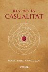 Res no &eacute;s casualitat
