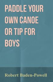 Portada de Paddle Your Own Canoe or Tip for Boys