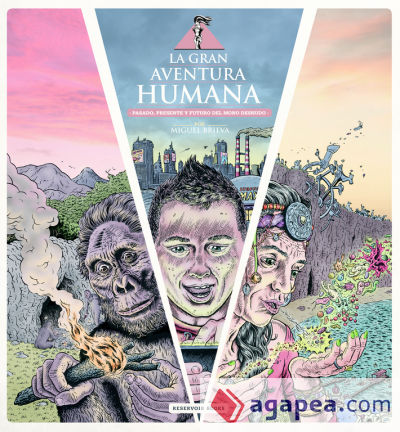 La gran aventura humana: Pasado, presente y futuro del mono desnudo