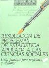 Resolución de problemas de estadística aplicada a las ciencias sociales. Guía didáctica para profesores y alumnos