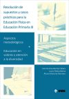 Resolución de supuestos y casos prácticos para Educación Física en Educación Primaria. Volumen III