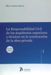 Responsabilidad civil de los arquitectos superiores y técnicos en la construcción de la obra privada.