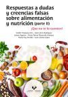 Respuestas a dudas y creencias falsas sobre alimentaci&oacute;n y nutrici&oacute;n (parte II) &iexcl;Que no te lo cuenten!