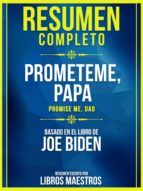 Portada de Resumen Completo: Prometeme, Papa (Promise Me, Dad) - Basado En El Libro De Joe Biden (Ebook)