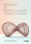 Retazos de espiritualidad. La experiencia de un buscador