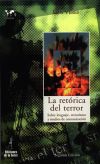Retórica del terror, La. Sobre lenguaje, terrorismo y medios de comunicación