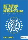 Retrieval Practice: Resource Guide Ideas & Activities for the Classroom