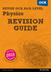 Revise OCR AS/A level Physics Revision Guide