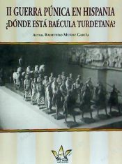 Portada de II Guerra Púnica en Hispania. ¿Dónde está Baécula Turdetana?