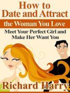 Portada de How to Date and Attract the Woman You Love (Ebook)