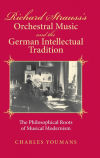 Richard Straussâ€™s Orchestral Music and the German Intellectual Tradition