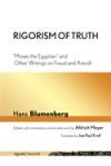 Rigorism of Truth: "moses the Egyptian" and Other Writings on Freud and Arendt