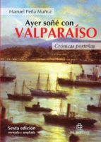 Portada de Ayer soñé con Valparaíso: crónicas porteñas (6ta. edición) (Ebook)