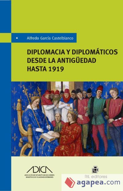 Diplomacia y diplomáticos desde la antiguedad hasta 1919 (Ebook) Diplomacia y diplomáticos desde la antiguedad hasta 1919 (Ebook)