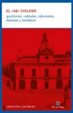 Portada de El "48" chileno: igualitarios, radicales, reformistas, masones y bomberos (Ebook)