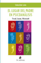 Portada de El lugar del padre en psicoanálisis: Freud, Lacan, Winnicott (Ebook)