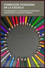 Portada de Formación Ciudadana en la escuela. Conceptualización, herramientas de intervención socioeducativa y propuestas didácticas (Ebook)