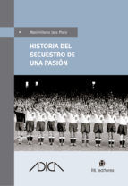 Portada de Historia del secuestro de una pasión (Ebook)