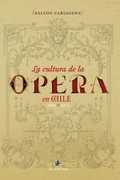 Portada de La cultura de la ópera en Chile 1829-2012 (Ebook)