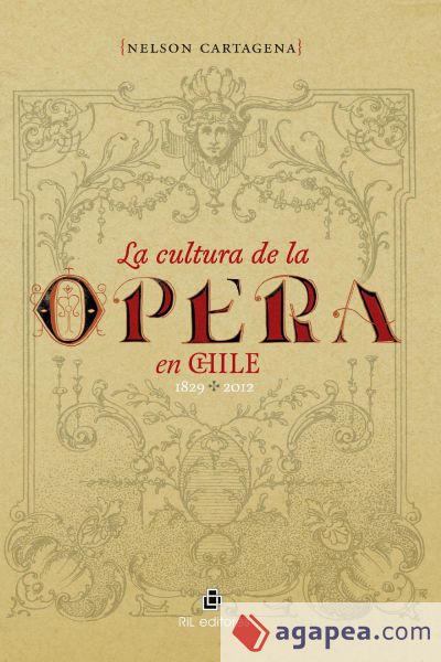 La cultura de la ópera en Chile 1829-2012 (Ebook)