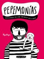 Portada de Pepemon&iacute;as: recuerdos de una infancia solitaria (Ebook)