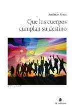 Portada de Que los cuerpos cumplan su destino (Ebook)