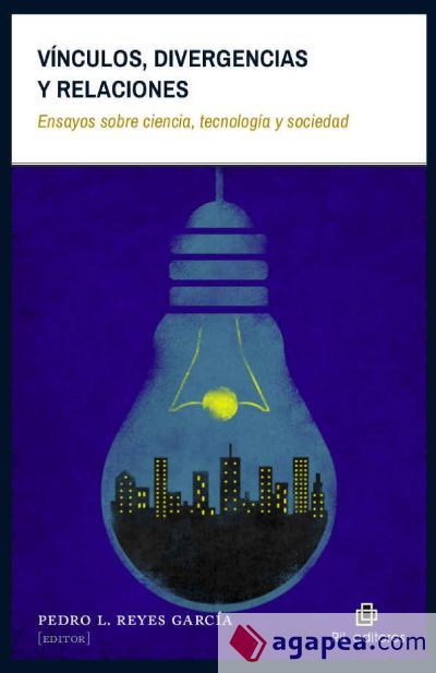 V&iacute;nculos, divergencias y relaciones: ensayos sobre ciencia, tecnolog&iacute;a y sociedad (Ebook)