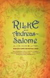 Rilke and Andreas-SalomÃ©: A Love Story in Letters