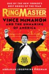 Ringmaster: Vince McMahon and the Unmaking of America