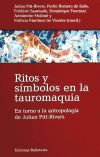 Ritos y símbolos en la tauromaquia : en torno a la antropología de Julian Pitt-Rivers