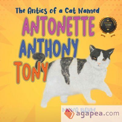 THE ANTICS OF A CAT NAMED ANTONETTE ANTHONY TONY - MONA BEHM ...